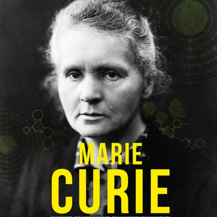 Marie Curie: The Pioneer, The Nobel Laureate