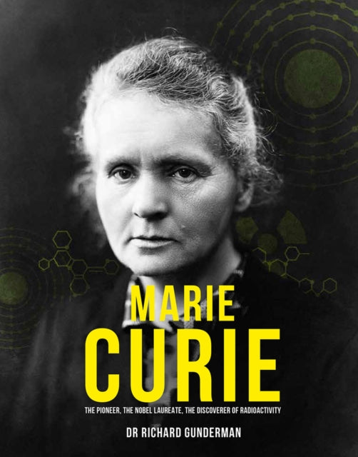 Marie Curie: The Pioneer, The Nobel Laureate