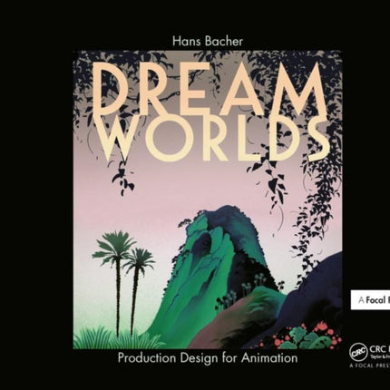 Dream Worlds: Production Design for Animation