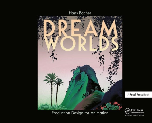 Dream Worlds: Production Design for Animation