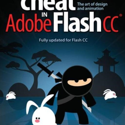 How to Cheat in Adobe Flash CC: The Art of Design and Animation