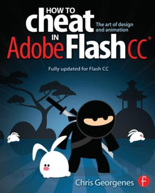 How to Cheat in Adobe Flash CC: The Art of Design and Animation