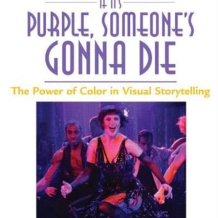 If It's Purple, Someone's Gonna Die: The Power of Color in Visual Storytelling