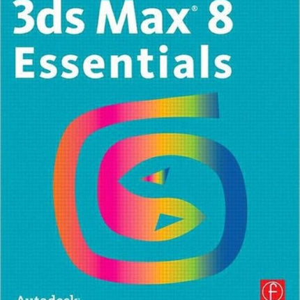 3ds Max 8 Essentials Autodesk Media and Entertainment Courseware