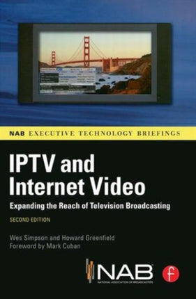 Iptv and Internet Video Expanding the Reach of Television Broadcasting Nab Executive Technology Briefings