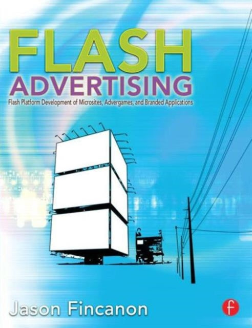 Flash Advertising: Flash Platform Development of Microsites, Advergames and Branded Applications