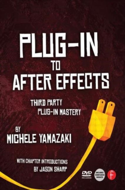 Plug-in to After Effects: The Essential Guide to the 3rd Party Plug-ins