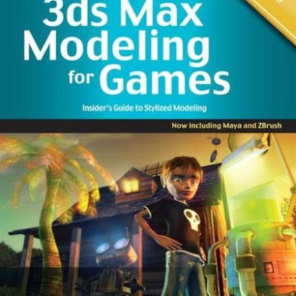 3ds Max Modeling for Games: Volume II: Insider's Guide to Stylized Game Character, Vehicle and Environment Modeling