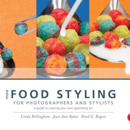 More Food Styling for Photographers & Stylists: A guide to creating your own appetizing art