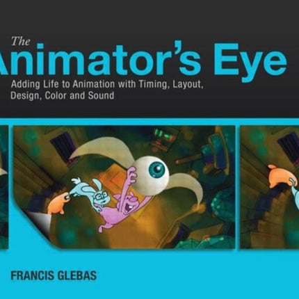 The Animator's Eye: Composition and Design for Better Animation