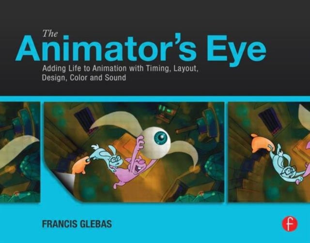 The Animator's Eye: Composition and Design for Better Animation