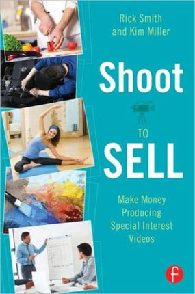 Shoot to Sell Make Money Producing Special Interest Videos