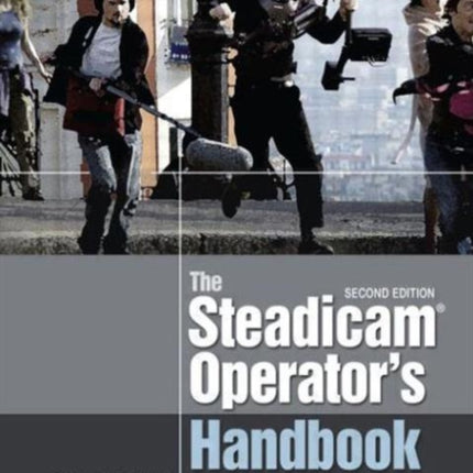 The Steadicam® Operator's Handbook