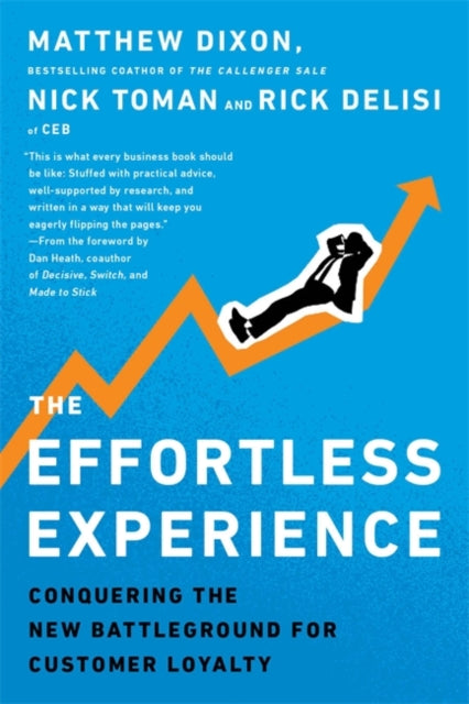 The Effortless Experience: Conquering the New Battleground for Customer Loyalty