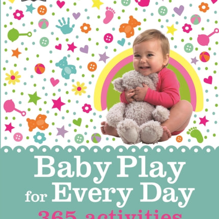 Baby Play for Every Day: 365 Activities for the First Year