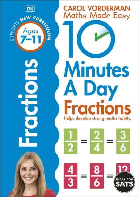 10 Minutes A Day Fractions, Ages 7-11 (Key Stage 2): Supports the National Curriculum, Helps Develop Strong Maths Skills