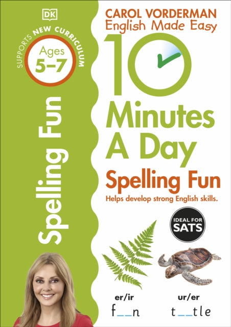 10 Minutes A Day Spelling Fun, Ages 5-7 (Key Stage 1): Supports the National Curriculum, Helps Develop Strong English Skills