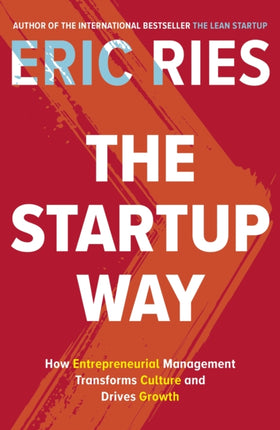 The Startup Way: How Entrepreneurial Management Transforms Culture and Drives Growth