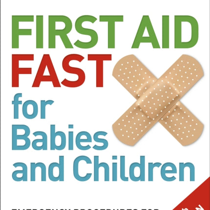 First Aid Fast for Babies and Children: Emergency Procedures for all Parents and Carers