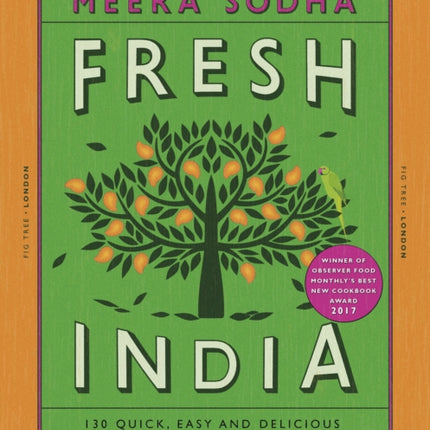 Fresh India: 130 Quick, Easy and Delicious Vegetarian Recipes for Every Day