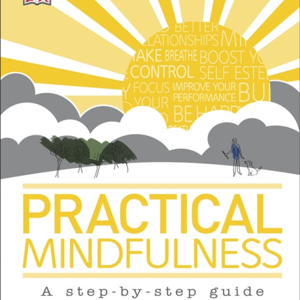 Practical Mindfulness: A step-by-step guide