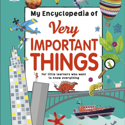 My Encyclopedia of Very Important Things: For Little Learners Who Want to Know Everything