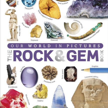 Our World in Pictures: The Rock and Gem Book