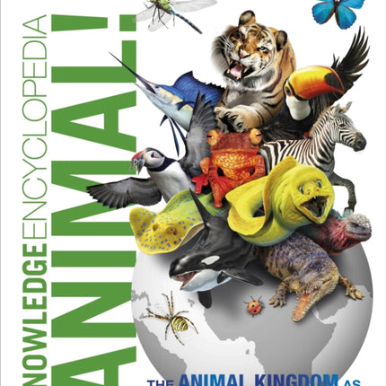 Knowledge Encyclopedia Animal!: The Animal Kingdom as you've Never Seen it Before