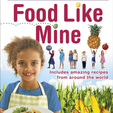 Food Like Mine: Includes Amazing Recipes from Around the World