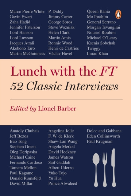 Lunch with the FT: 52 Classic Interviews