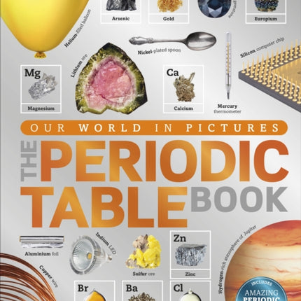 The Periodic Table Book: A Visual Encyclopedia of the Elements