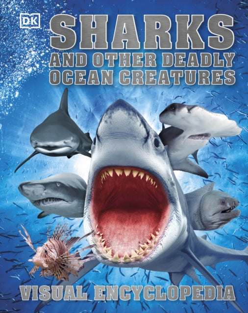 Sharks and Other Deadly Ocean Creatures: Visual Encyclopedia