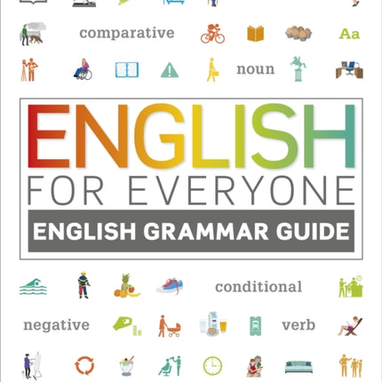 English for Everyone English Grammar Guide: A comprehensive visual reference