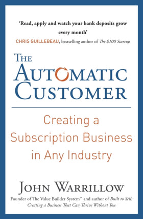 The Automatic Customer: Creating a Subscription Business in Any Industry