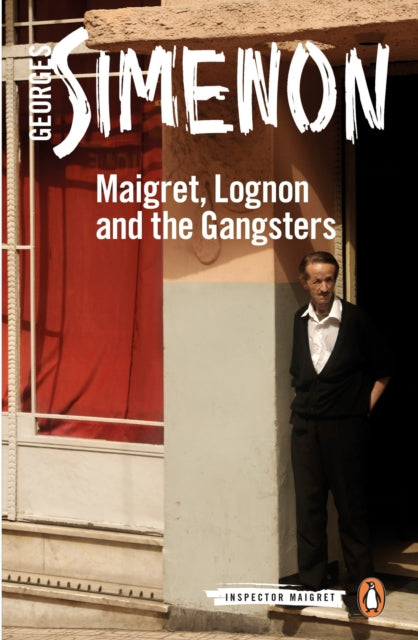 Maigret, Lognon and the Gangsters: Inspector Maigret #39