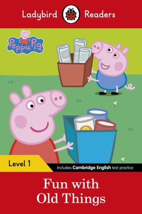 Ladybird Readers Level 1 - Peppa Pig - Fun with Old Things (ELT Graded Reader)