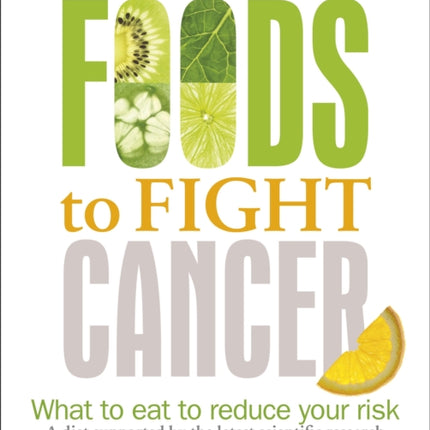 Foods to Fight Cancer: What to Eat to Reduce your Risk