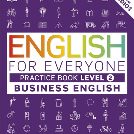 English for Everyone Business English Practice Book Level 2: A Complete Self-Study Programme