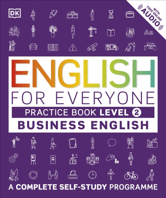 English for Everyone Business English Practice Book Level 2: A Complete Self-Study Programme