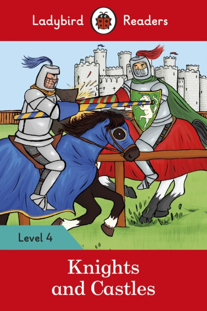 Ladybird Readers Level 4 - Knights and Castles (ELT Graded Reader)