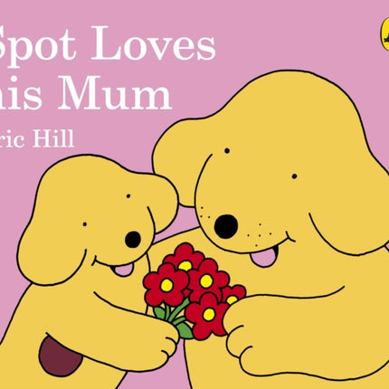 Spot Loves His Mum