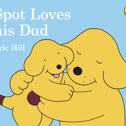 Spot Loves His Dad