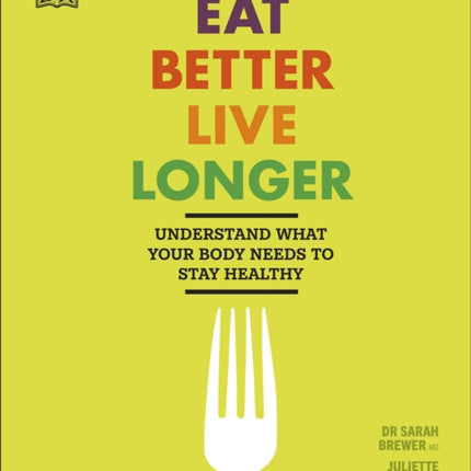 Eat Better, Live Longer: Understand What Your Body Needs to Stay Healthy