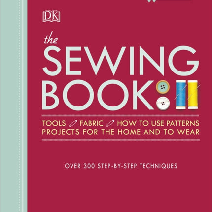 The Sewing Book New Edition: Over 300 Step-by-Step Techniques