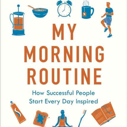 My Morning Routine: How Successful People Start Every Day Inspired