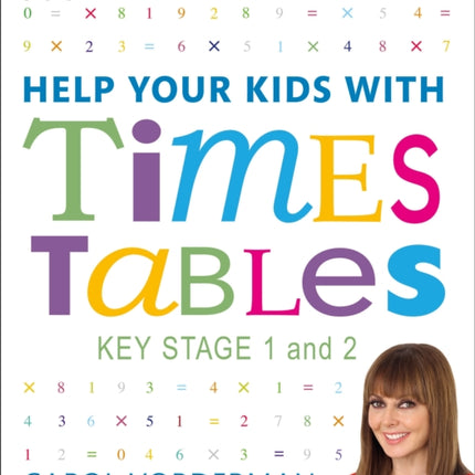 Help Your Kids with Times Tables, Ages 5-11 (Key Stage 1-2): A Unique Step-by-Step Visual Guide and Practice Questions