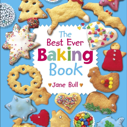 The Best Ever Baking Book: How to Bake Delicious Things to Eat