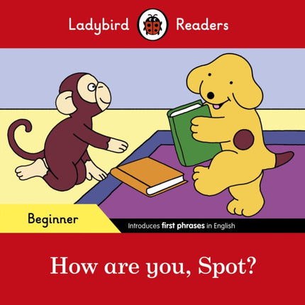Ladybird Readers Beginner Level  Spot  How are