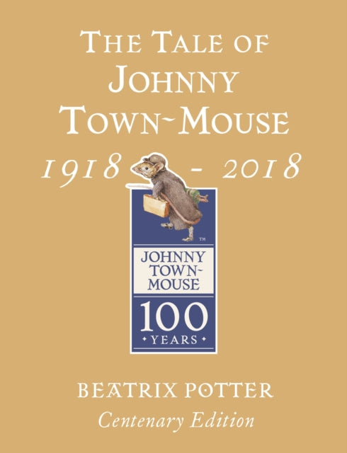 The Tale of Johnny Town Mouse Gold Centenary Edition