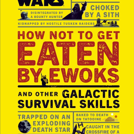 Star Wars How Not to Get Eaten by Ewoks and Other Galactic Survival Skills